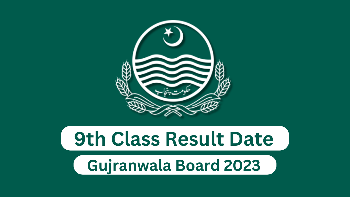 What Is the Date of 9th Class Result 2023 Gujranwala Board?