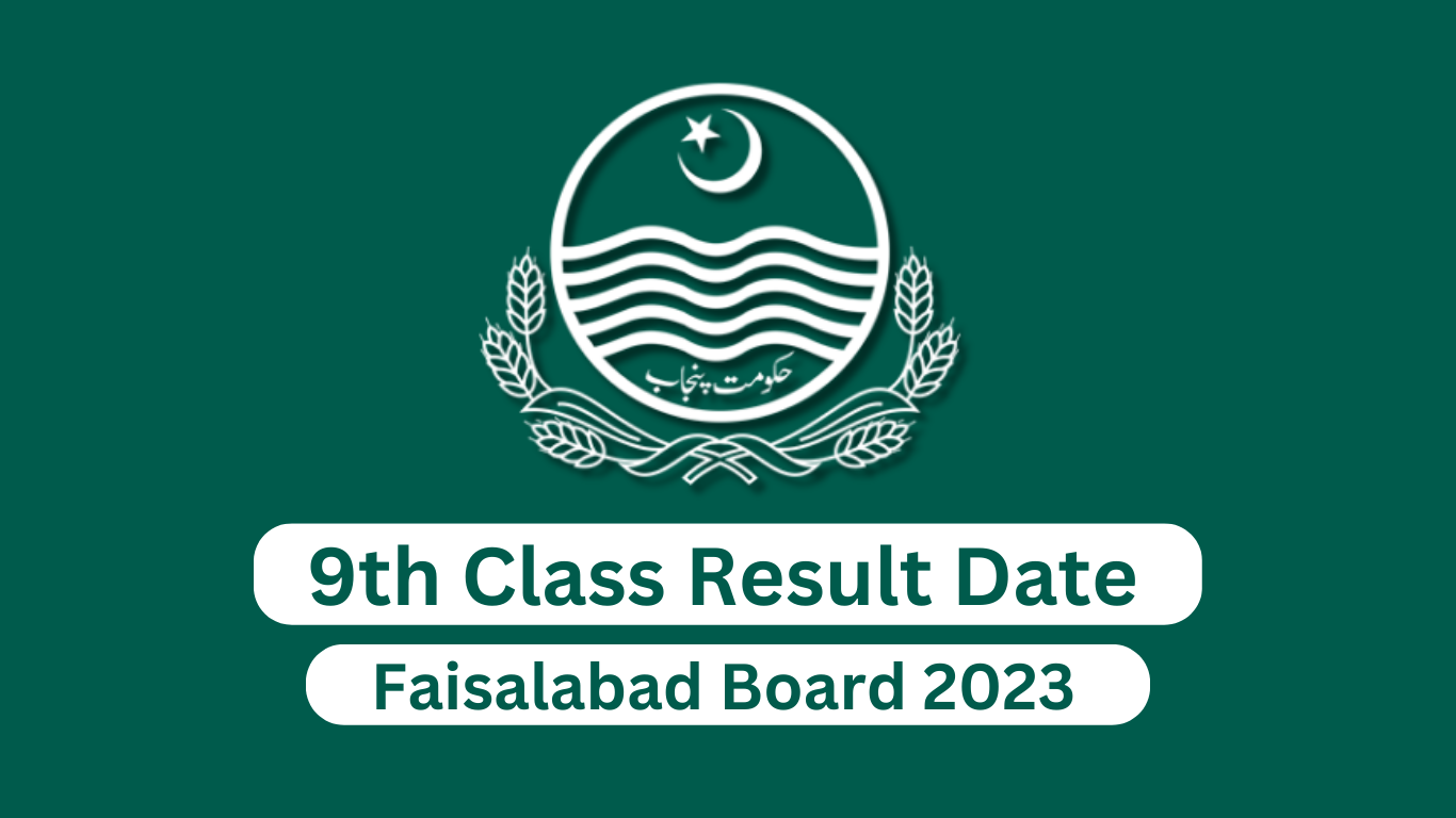 What Is the Date of 9th Class Result 2023 Faisalabad Board?