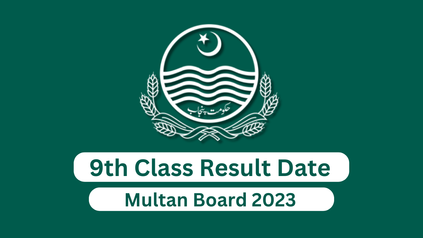 What Is the Date of 9th Class Result 2023 Multan Board?